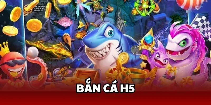 Bắn cá h5