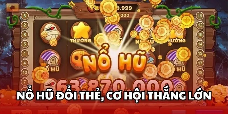 Top 4 game nổ hũ đổi thẻ ăn khách