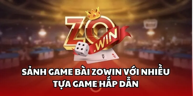 Sơ lược về sảnh game bài Zowin